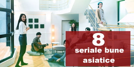  8 Cele mai Bune Seriale Asiatice care merită văzute