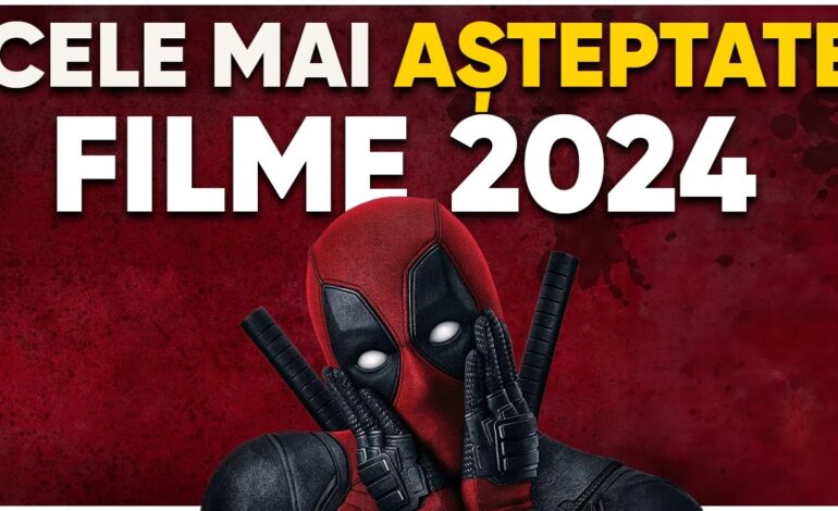 Cele mai asteptate filme din 2024