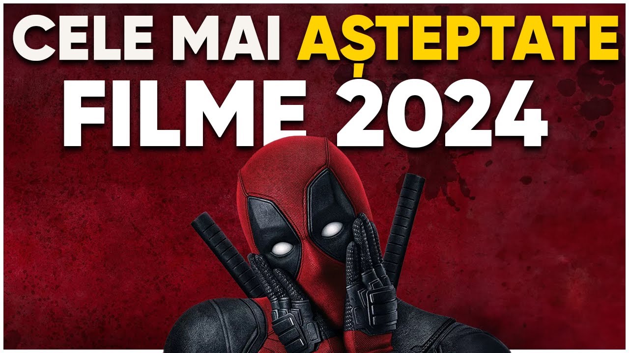 Cele mai asteptate filme din 2024